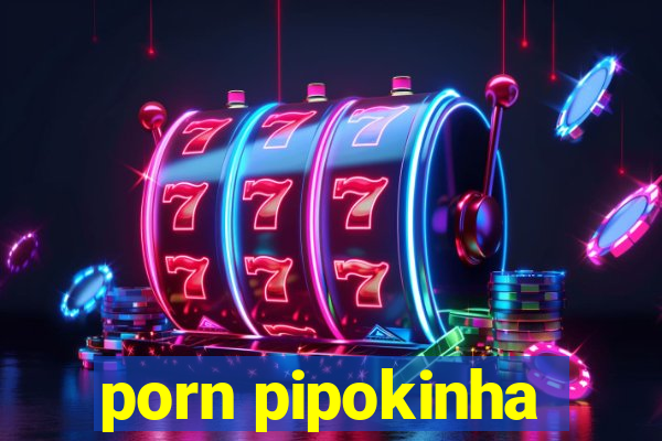 porn pipokinha